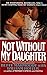 Not Without My Daughter by Betty Mahmoody