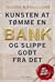 Kunsten at tømme en bank - og slippe godt fra det