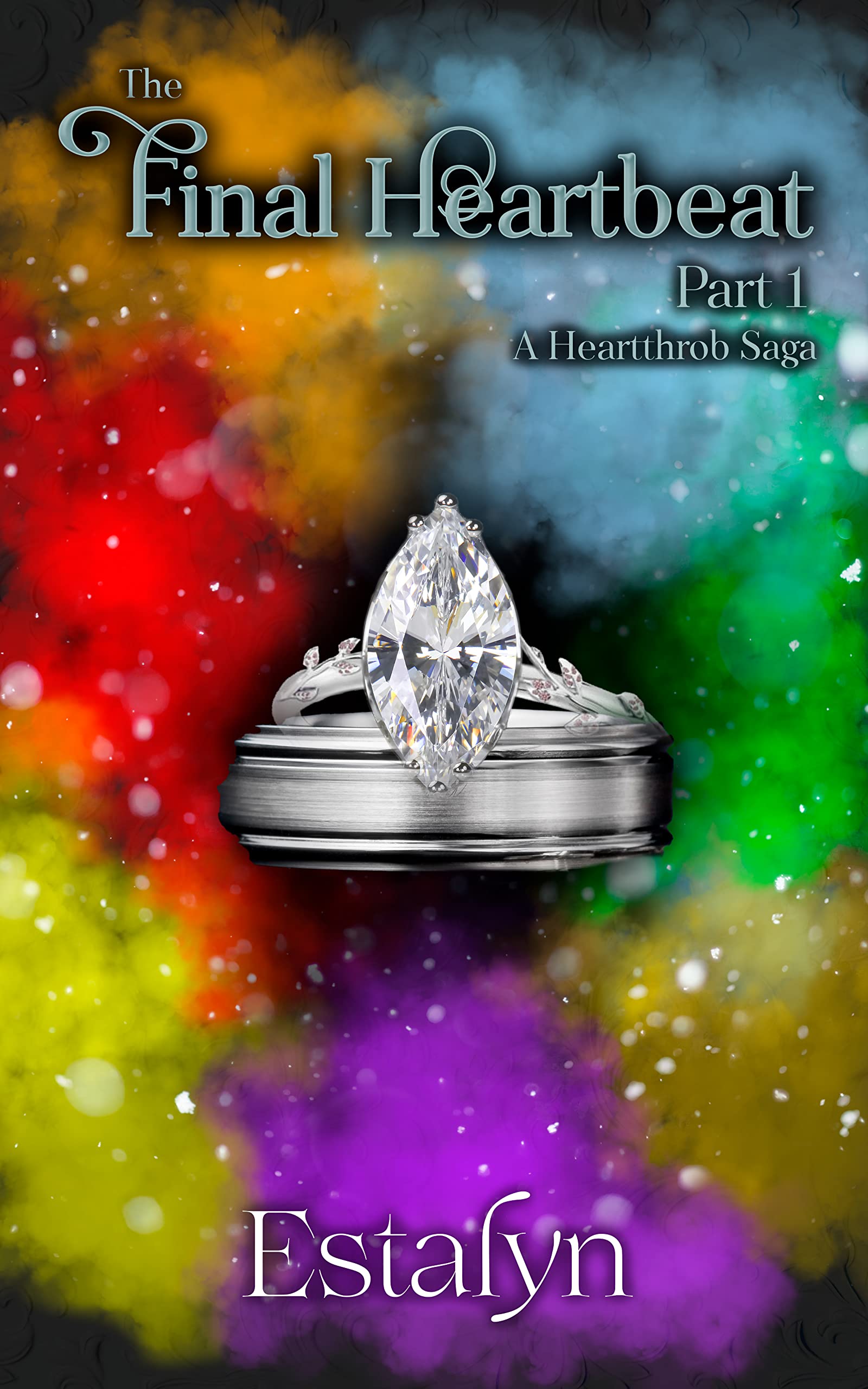 The Final Heartbeat: Part 1: A Heartthrob Saga Book Four (The Heartthrob Saga 4)