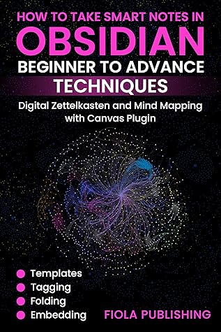 How to Take Smart Notes in Obsidian Beginner to Advance Techniques: Templates, Tagging, Folding, Embedding, digital Zettelkasten and Mind Mapping with Canvas Plugin