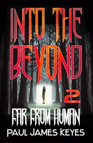 Far From Human: A Fantasy Horror Series (Into the Beyond Book 2)
