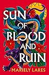 Sun of Blood and Ruin by Mariely Lares
