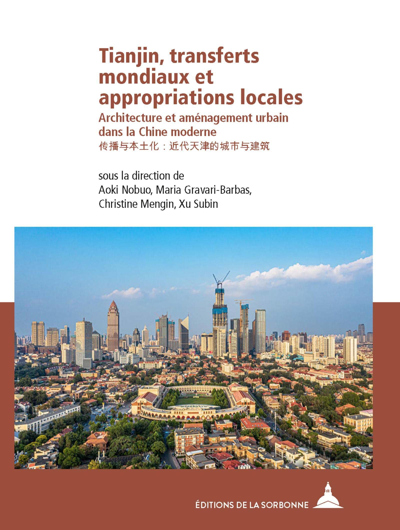 Tianjin, transferts mondiaux et appropriations locales: Architecture et aménagement urbain dans la Chine moderne / ... ... et#25773;et#19982;et#26412;et#22303;et#21270; (Paperback)