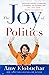 The Joy of Politics: Surviving Cancer, a Campaign, a Pandemic, an Insurrection, and Life's Other Unexpected Curveballs