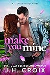 Make You Mine by J.H. Croix