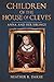 Children of the House of Cleves by Heather R. Darsie Children of the House of Cleves by Heather R. Darsie