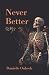 Never Better by Danielle Oubeck Never Better by Danielle Oubeck