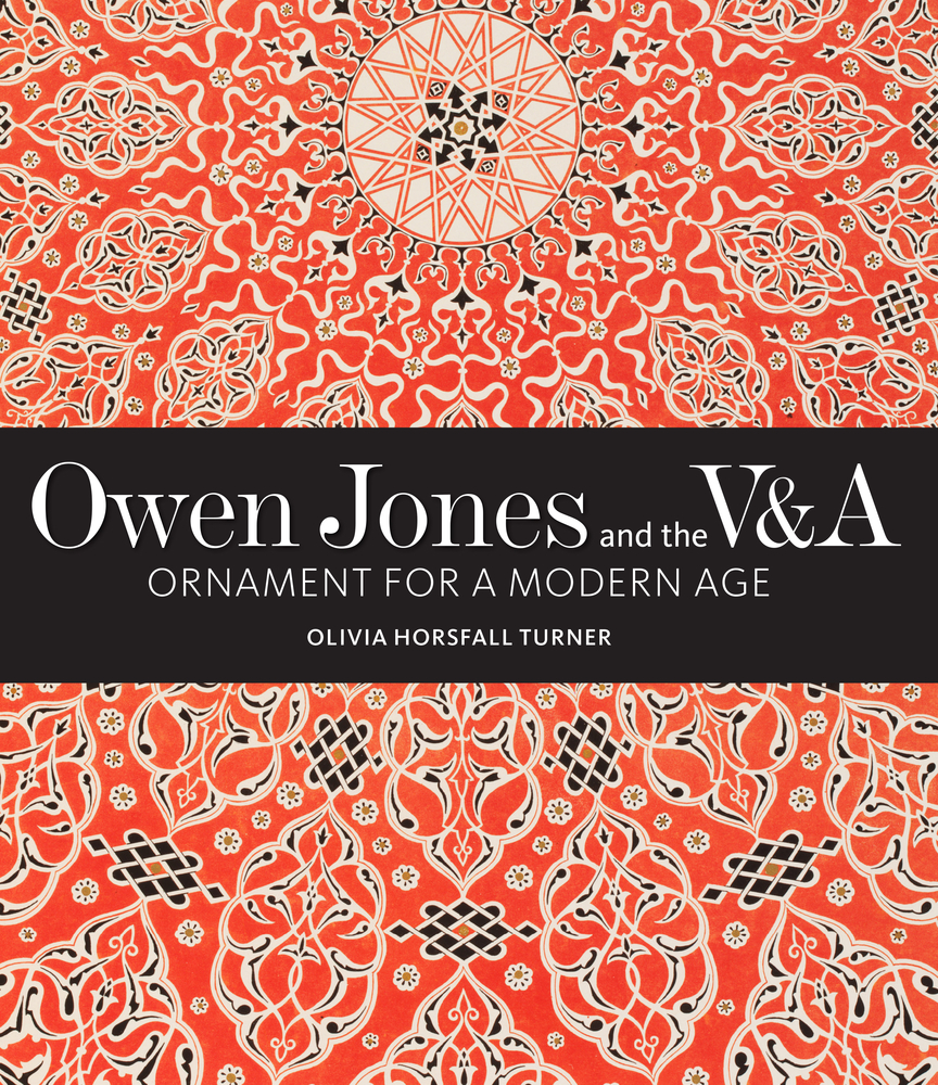 Owen Jones and the V&A: Ornament for a Modern Age (V&A 19th-Century Series)