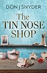 The Tin Nose Shop by Don J Snyder