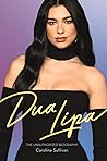 Dua Lipa: The Unauthorized Biography Dua Lipa: The Unauthorized Biography