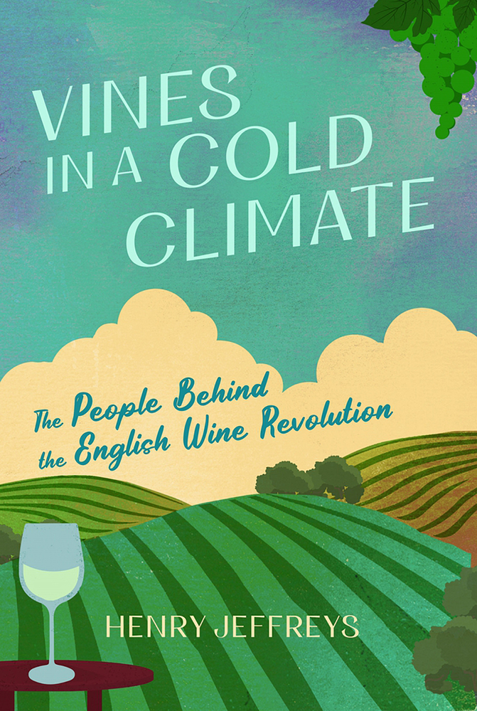 Vines in a Cold Climate: The People Behind the English Wine Revolution (Kindle Edition)