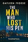 The Man Who Lost His Pen by Gayleen Froese