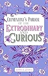 Clementine's Parlor of the Extraordinary and Curious by Monroe Wildrose