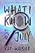 What I Know About July by Kat Hausler What I Know About July by Kat Hausler