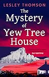 The Mystery of Yew Tree House by Lesley Thomson