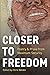 Closer to Freedom: Prose & ...