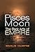 Pisces Moon: The Dark Arts of Empire