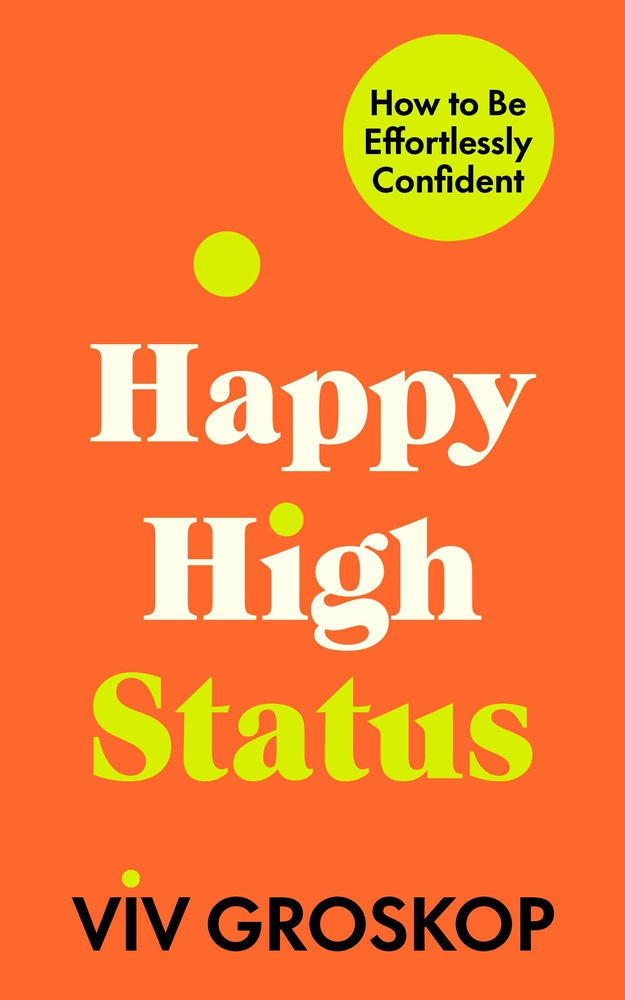 Happy High Status: How to Be Effortlessly Confident (Hardcover)