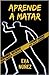 Aprende a matar