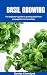 BASIL GROWING: The beginner's guide to growing basil from propagation to harvesting (Herbs farming)