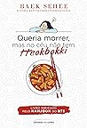 Queria morrer, mas no céu não tem tteokbokki by Baek Se-hee