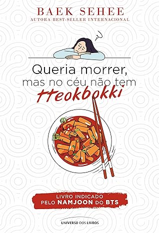 Queria morrer, mas no céu não tem tteokbokki