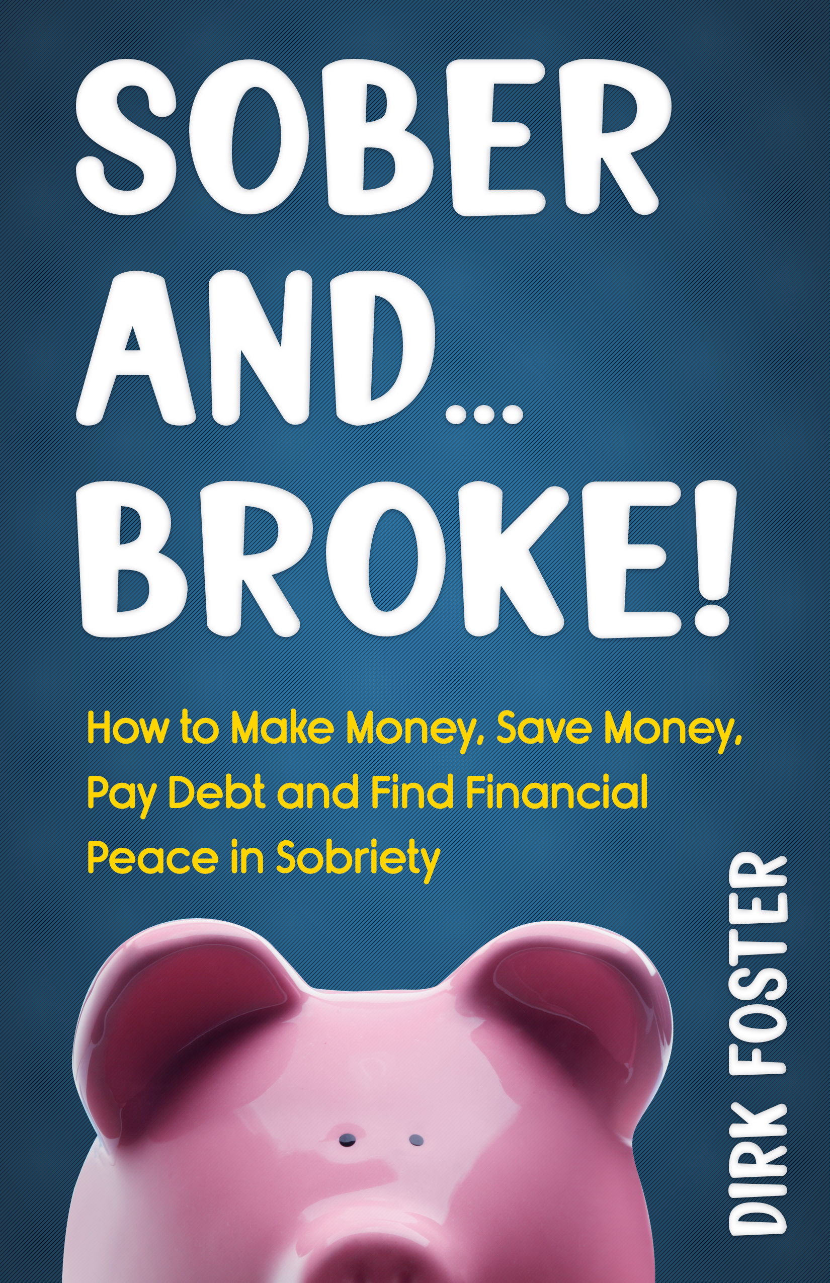Sober and...Broke: How to Make Money, Save Money, Pay Debt and Find Financial Peace in Sobriety (The Sober Journey Book Series (5 books))