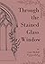 Through the Stained Glass Window by Grace Mitchell