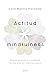 Actitud Mindfulness: Reduce el estrés y la ansiedad del día a día con atención plena (Autoayuda y superación) (Spanish Edition)