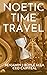 Noetic Time Travel: The Con...