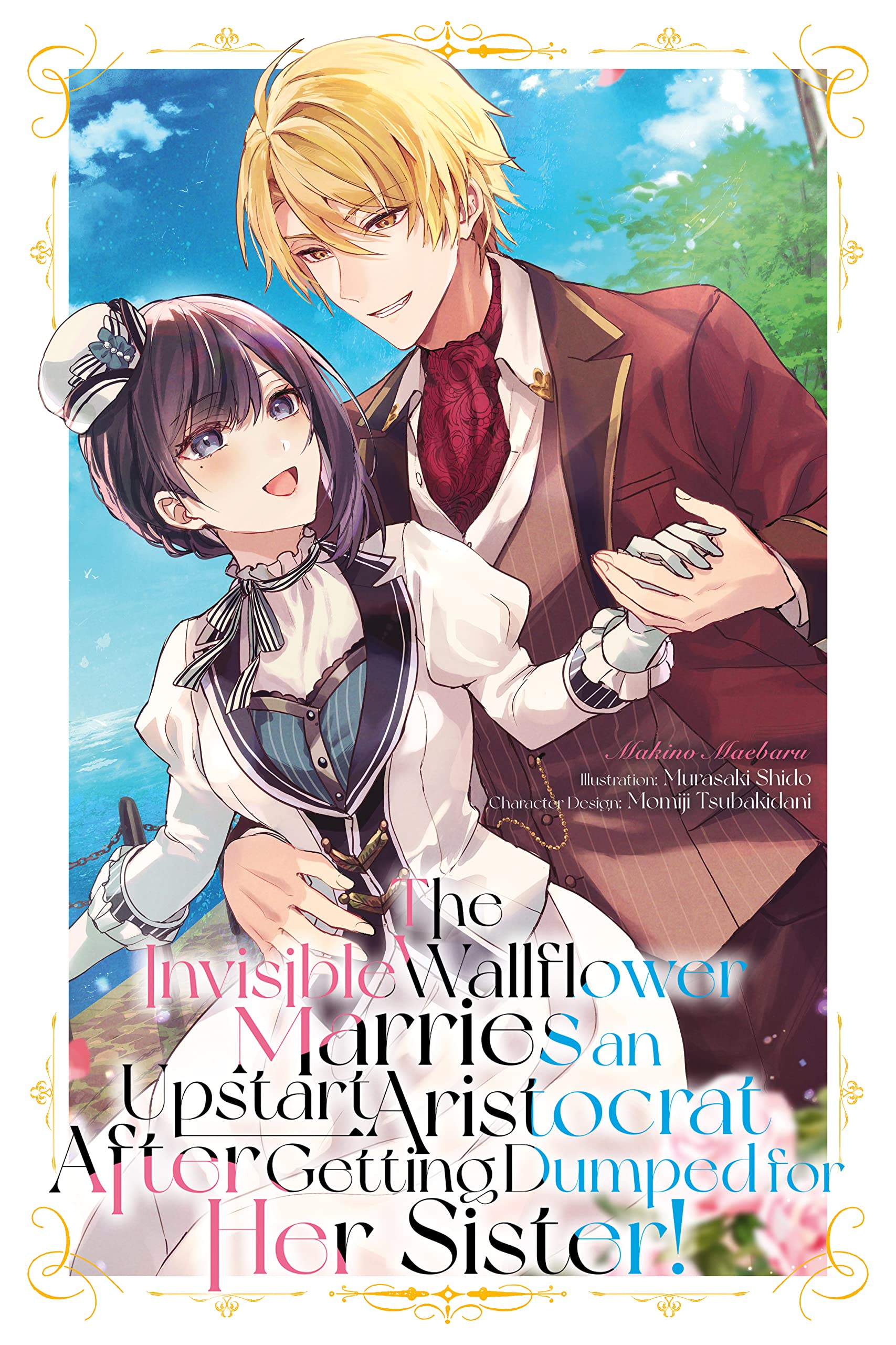 The Invisible Wallflower Marries an Upstart Aristocrat After Getting Dumped for Her Sister! Volume 1 (Kindle Edition)