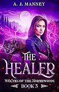 The Healer (Wolves of the Northwoods #3)