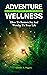 Adventure Wellness...: How ...