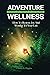 Adventure Wellness: How to ...