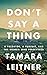 Don't Say a Thing by Tamara Leitner