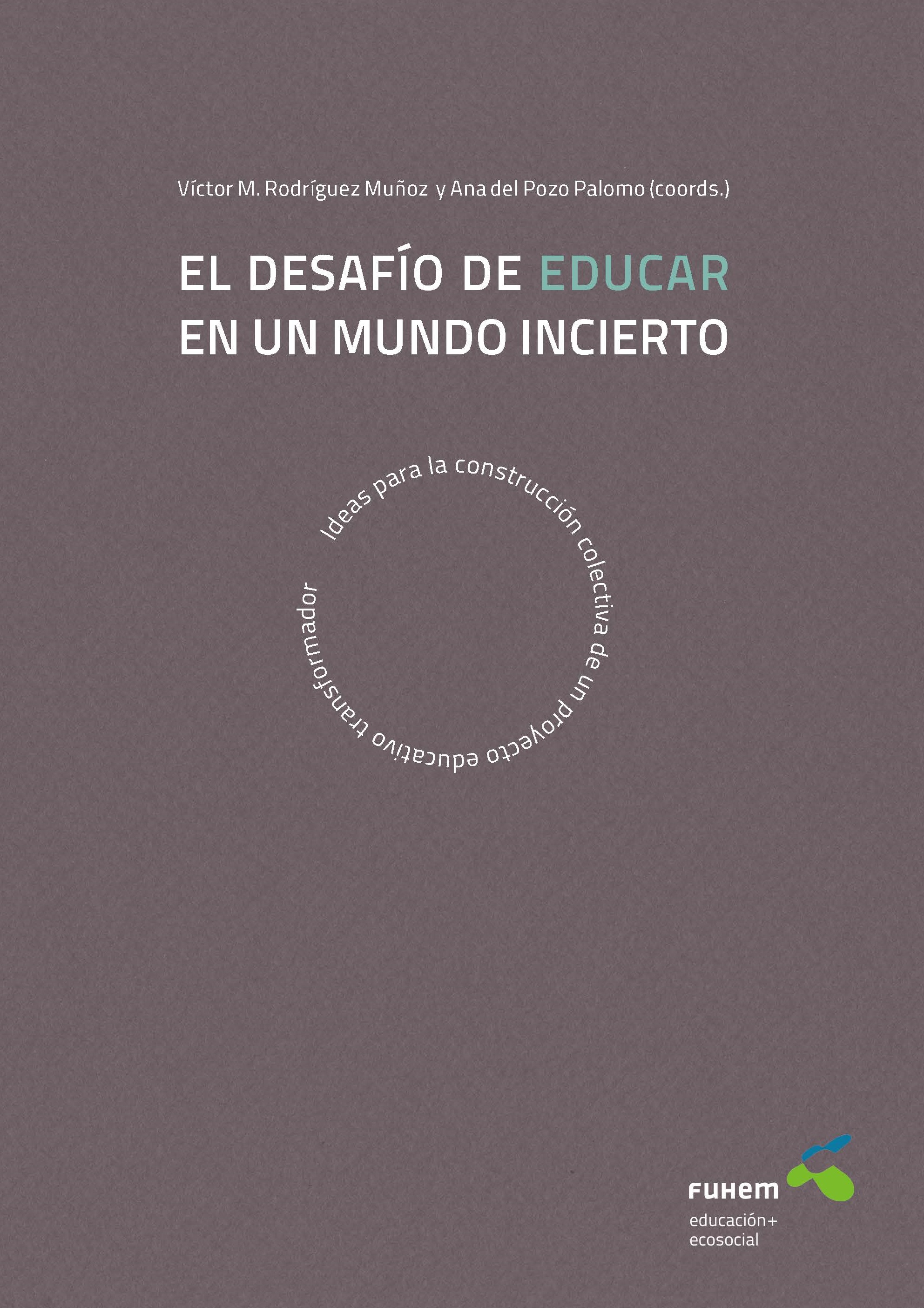 El desafío de educar en un mundo incierto: Ideas para la construcción colectiva de un proyecto educatvio transformador