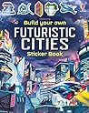 Build Your Own Futuristic Cities Sticker Book (Build Your Own Sticker Book)
