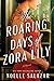 The Roaring Days of Zora Lily