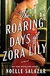 The Roaring Days of Zora Lily by Noelle Salazar