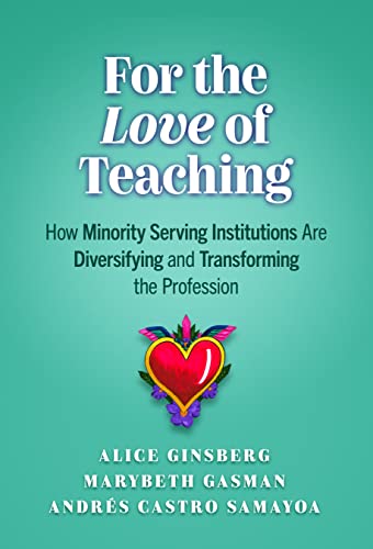 For the Love of Teaching: How Minority Serving Institutions Are Diversifying and Transforming the Profession (Paperback)