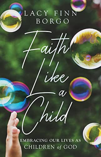 Faith Like a Child: Embracing Our Lives as Children of God (Paperback)