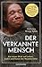 Der verkannte Mensch Ein neuer Blick auf Leben, Liebe und Kunst der Neandertaler