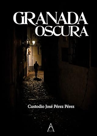 Granada oscura (Spanish Edition)
