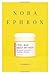 I Feel Bad About My Neck by Nora Ephron I Feel Bad About My Neck by Nora Ephron