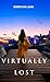 Virtually Lost by Shreyan Laha Virtually Lost by Shreyan Laha