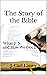 The Story of the Bible: Wha...
