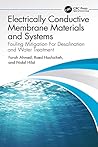 Electrically Conductive Membrane Materials and Systems: Fouling Mitigation For Desalination and Water Treatment