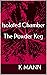 Isolated Chamber by K Mann