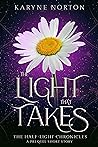 The Light That Takes by Karyne Norton