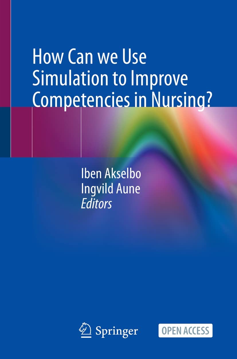 How Can we Use Simulation to Improve Competencies in Nursing? (Kindle Edition)